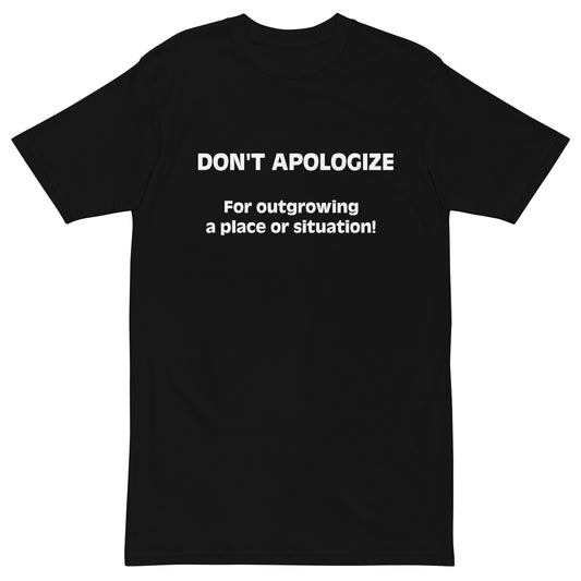 DON'T APOLOGIZE Men’s Premium Heavyweight Tee