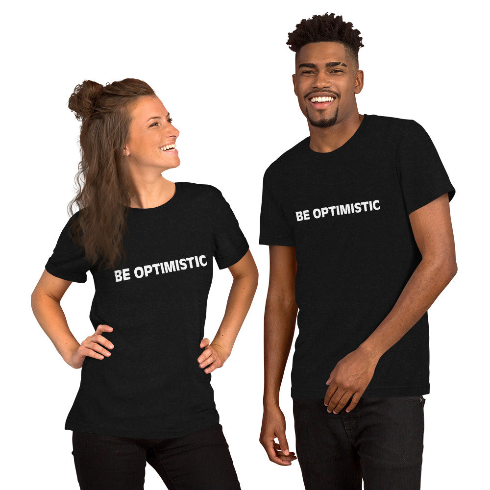 BE OPTIMISTIC Unisex T-Shirt