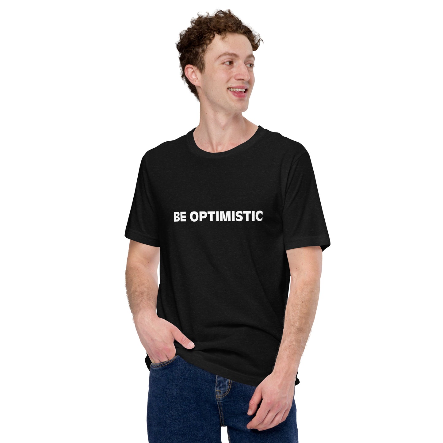 BE OPTIMISTIC Unisex T-Shirt